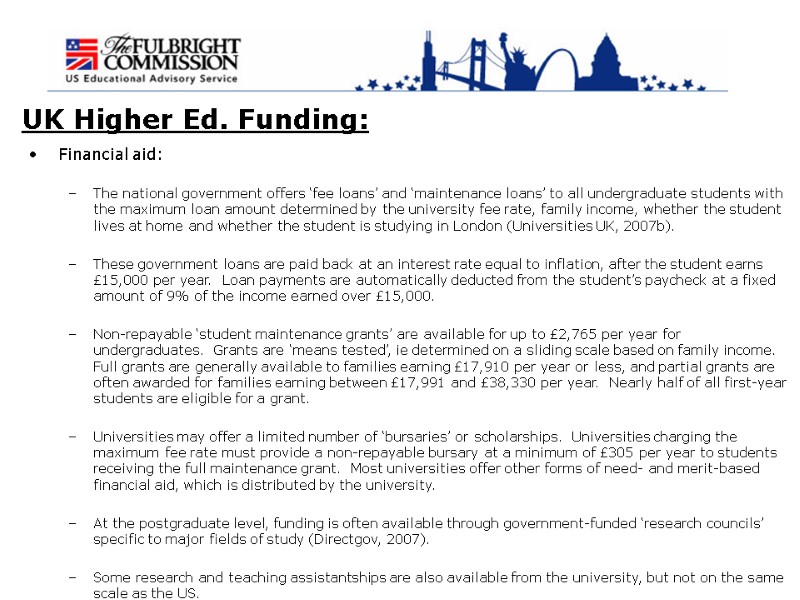 UK Higher Ed. Funding: Financial aid:  The national government offers ‘fee loans’ and